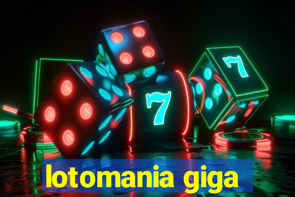 lotomania giga-sena